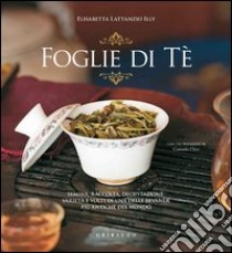 Foglie di tè. Ediz. illustrata libro di Illy Lattanzio Elisabetta