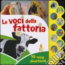 Le voci della fattoria. Libro sonoro. Ediz. illustrata libro