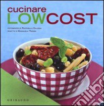 Cucinare low cost libro di Tediosi Emanuela