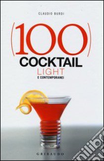 100 cocktail light e contemporanei libro di Burdi Claudio