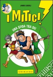 Una sfida tra dei. I mitici! (2) libro di Carioli Janna