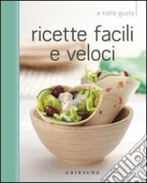 Ricette facili e veloci libro