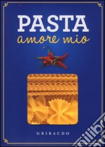 Pasta amore mio. Con gadget libro