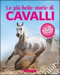 Le più belle storie di cavalli. Con poster. Ediz. illustrata libro di Huet-Gomez Christelle