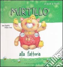 Mirtillo alla fattoria. Ediz. illustrata libro di Agostini Sara - Tonin Marta