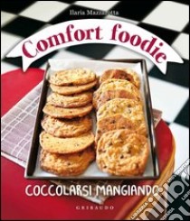 Comfort foodie. Coccolarsi mangiando libro di Mazzarotta Ilaria