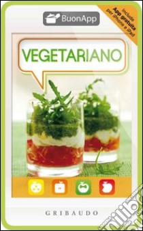 Vegetariano. Con App per iPhone e iPad libro