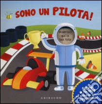 Sono un pilota! Ediz. illustrata libro di Ackland Nick; Meyer Ed