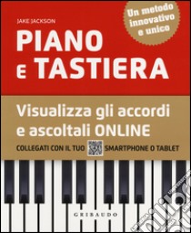 Piano e tastiera. Visualizza gli accordi e ascoltali online libro di Jackson Jake