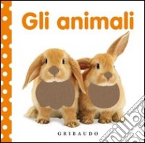 Gli animali. Libri da toccare. Ediz. illustrata libro di Sirett Dawn