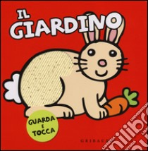 Il giardino. Guarda e tocca. Ediz. illustrata libro di Hawksley Gerald