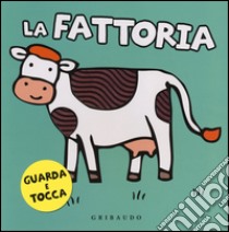 La fattoria. Guarda e tocca. Ediz. illustrata libro di Hawksley Gerald