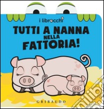 Tutti a nanna nella fattoria! I librocchi libro di Attanasio Giacinto; Zonni Cristina