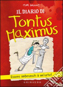 Il diario di Tontus Maximus libro di Collins Tim