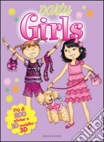 Party girls. Con adesivi. Ediz. illustrata libro di Golding Elisabeth