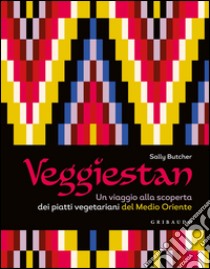 Veggiestan. Un viaggio alla scoperta dei piatti vegetariani del medio oriente libro di Butcher Sally