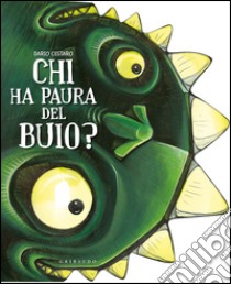 Chi ha paura del buio? Ediz. illustrata libro di Cestaro Dario