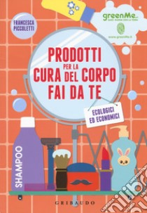 Prodotti cura del corpo fai da te ecologici ed economici libro di Piccoletti Francesca