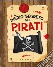 Il diario segreto dei pirati. Ediz. illustrata libro di Caputo Gianni