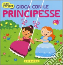 Gioca con le principesse libro di Colnaghi Stefania