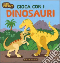 Gioca con i dinosauri libro di Colnaghi Stefania