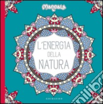 L'energia della natura. Mandala. Ediz. illustrata libro