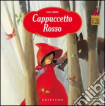 Cappuccetto Rosso. Le mie fiabe. Ediz. illustrata libro di Grimm Jacob; Grimm Wilhelm; Provantini Silvia