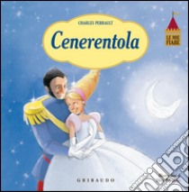 Cenerentola. Le mie fiabe. Ediz. illustrata libro di Perrault Charles; Provantini Silvia