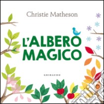 L'albero magico. Ediz. illustrata libro di Matheson Christie