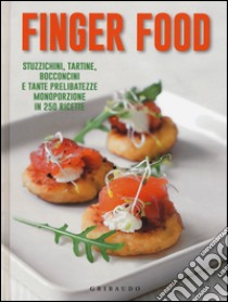 Finger food. Stuzzichini, tartine, bocconcini e tante prelibatezze monoporzione in 250 ricette libro