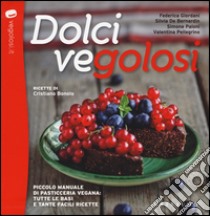 Dolci vegolosi. Piccolo manuale di pasticceria vegana: tutte le basi e tante facili ricette libro di Vegolosi.it (cur.)