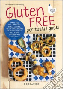 Gluten free per tutti i gusti libro