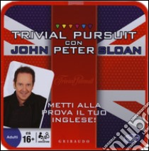 Trivial pursuit con John Peter Sloan. Metti alla prova il tuo inglese!Con gadget libro di Sloan John Peter