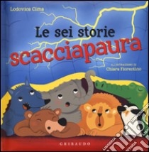 Le sei storie scacciapaura libro di Cima Lodovica