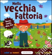 Nella vecchia fattoria. Ediz. illustrata libro di Cunliffe Ian