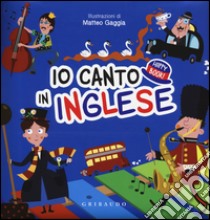 Io canto in inglese. Happy book. Ediz. illustrata. Con CD Audio libro