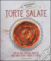 Torte salate. Più di 100 golose ricette per una sfida torta a torta libro di Gennaro Alessandra