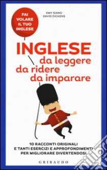 Inglese da leggere, da ridere, da imparare libro di Siano Emy; Dickens David