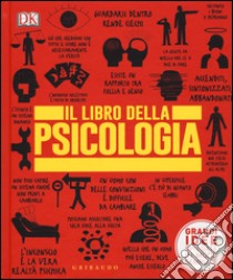 Il libro della psicologia. Grandi idee spiegate in modo semplice libro