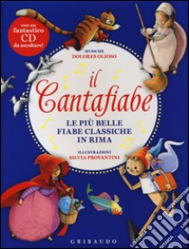 Il cantafiabe. Le più belle fiabe classiche in rima. Con CD Audio libro di Olioso Dolores