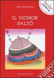 Il signor Paltò. Ediz. illustrata libro di Posthuma Sieb