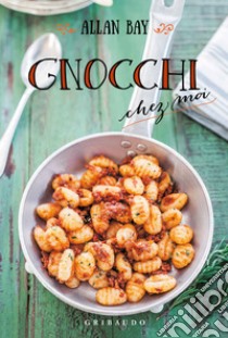 Gnocchi chez moi libro di Bay Allan