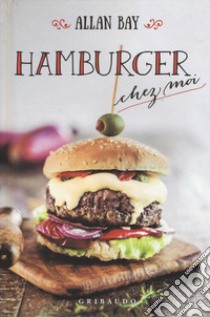 Hamburger chez moi libro di Bay Allan