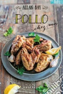 Pollo chez moi libro di Bay Allan