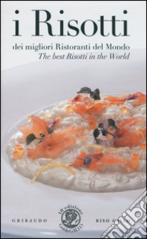 Guida riso Gallo. I risotti dei migliori ristoranti del mondo. Ediz. italiana e inglese libro di Bay Allan; Canever A. (cur.)