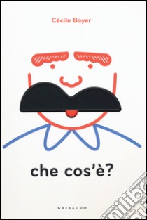 Che cos'è? Ediz. illustrata. Con gadget libro di Boyer Cécile