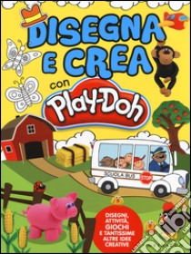 Disegna e crea con Play-Doh libro