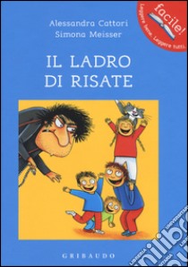 Il ladro di risate. Ediz. illustrata libro di Cattori Alessandra; Meisser Simona