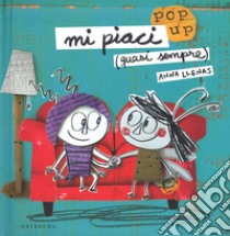 Mi piaci (quasi sempre). Libro pop-up. Ediz. a colori libro di Llenas Anna