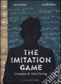 The imitation game. L'enigma di Alan Turing libro di Ottaviani Jim; Purvis Leland